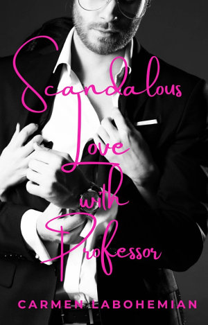 Scandalous Love With Professor By Carmen Labohemian