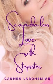 Scandalous Love With Stepsister By Carmen Labohemian